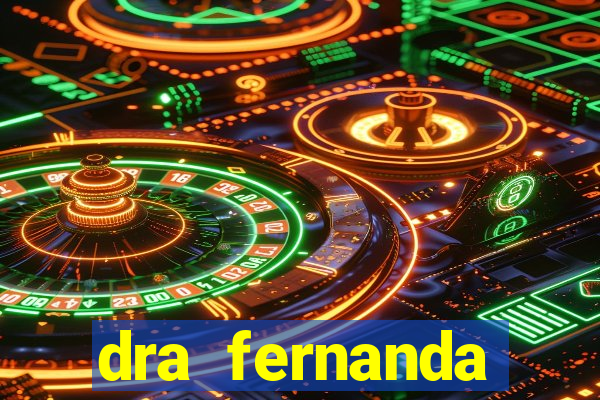dra fernanda ferreira da silva vila nova
